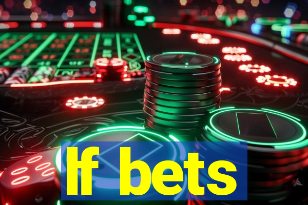 lf bets